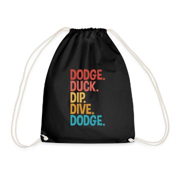 Duck, Dip, Dive for Dodgeball Player Unique - Drawstring Bag - black - Front