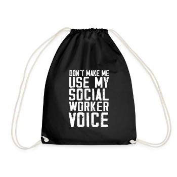 Don't make me use my social worker voice - Drawstring Bag - black - Front