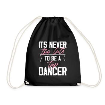 Never too late to be a tap dancer Design for a tap - Drawstring Bag - black - Front