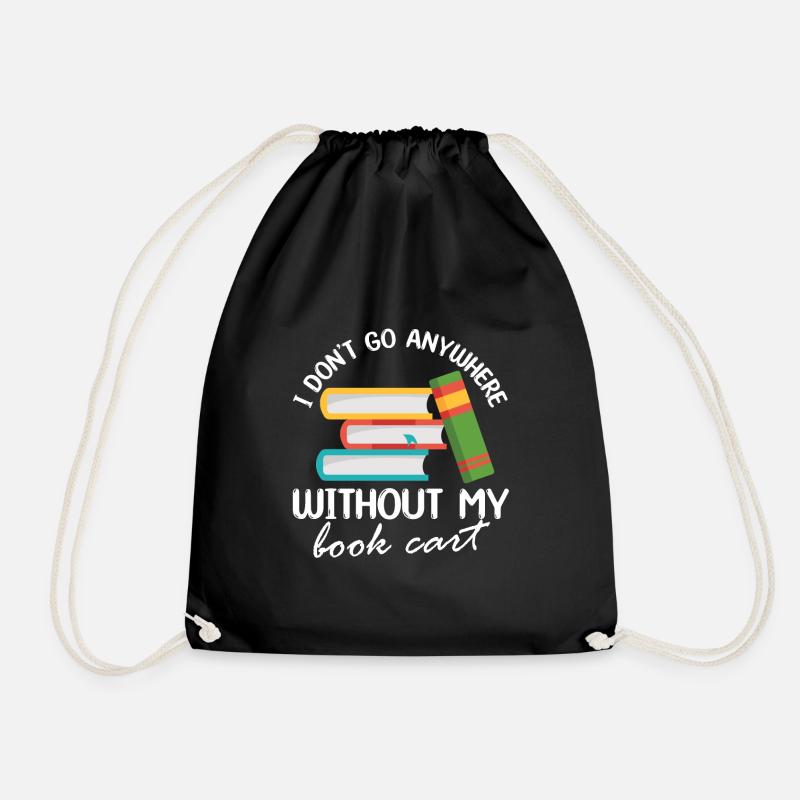 I Don't Go Anywhere Without My Book Cart Librarian - Turnbeutel - Schwarz