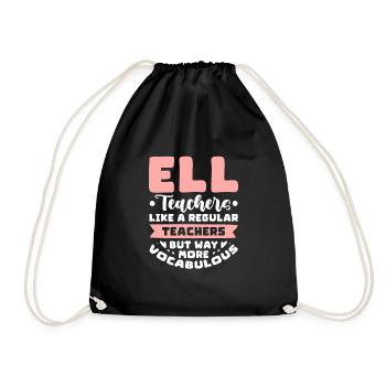 ELL Teachers Like A Regular Teachers But Way More - Drawstring Bag - black - Front