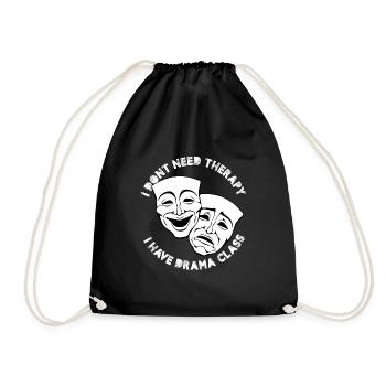I Don't Need Therapy I Have Drama Class Theater - Drawstring Bag - black - Front