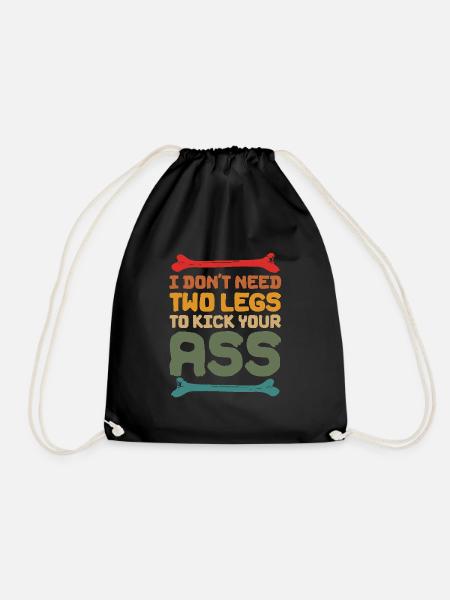 I Don't Need Two Legs To Kick Your Ass - Drawstring Bag - black
