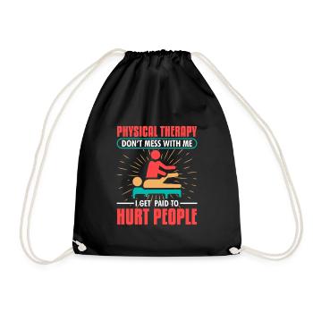 Physical therapy I get paid to hurt people Design - Turnbeutel - Schwarz - Vorne