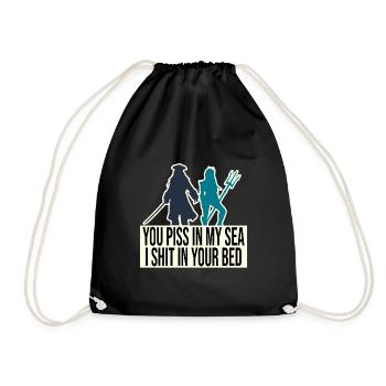 You piss in my sea I shit in your bed - Drawstring Bag - black - Front