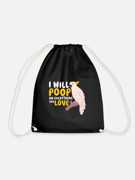 I Will Poop On Everything You Love Budgie Parrot - Turnbeutel - Schwarz
