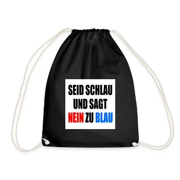 seid schlau und sagt nein zu blau - fck afd - Turnbeutel - Schwarz - Vorne