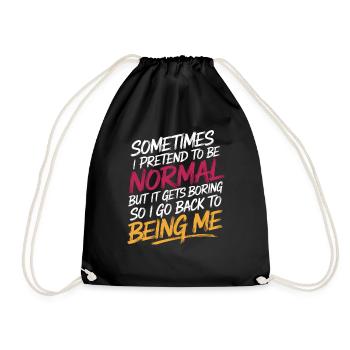 Pretend Normal, Boring, Go Back to Being Me 10 - Turnbeutel - Schwarz - Vorne
