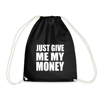 Just give me my money - Turnbeutel - Schwarz - Vorne