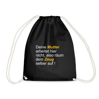 Deine Mutter arbeitet hier nicht also räum dein - Turnbeutel - Schwarz - Vorne