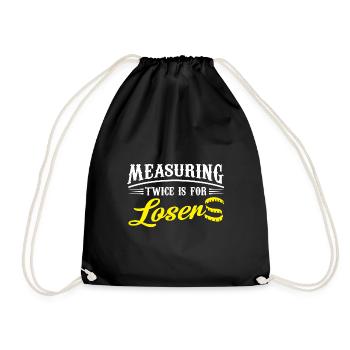 Measuring twice is for losers - Drawstring Bag - black - Front