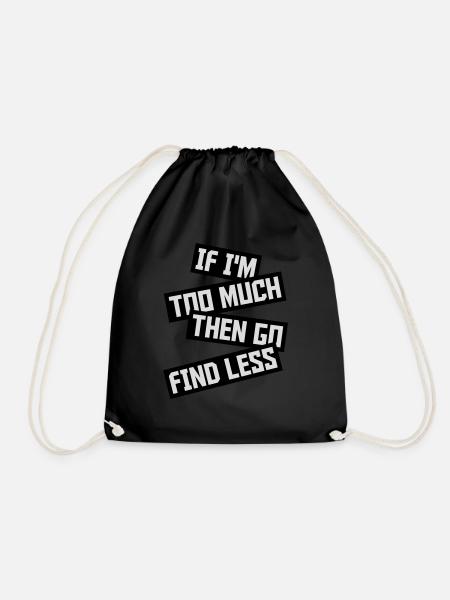 if im too much - Turnbeutel - Schwarz