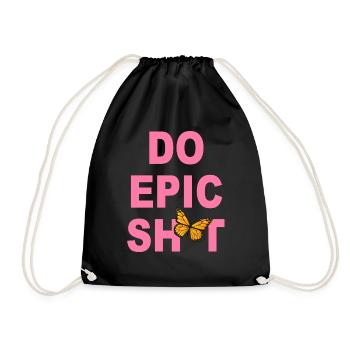 Funny sayings - DO EPIC SHIT - Drawstring Bag - black - Front