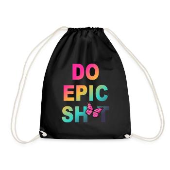 Funny Sayings - DO EPIC SHIT - Drawstring Bag - black - Front