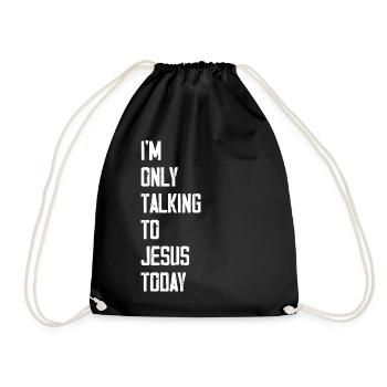 I'm Only Talking To Jesus Today - Turnbeutel - Schwarz - Vorne