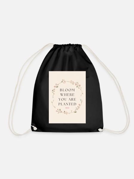 Bloom Where You Are Planted Saying - Drawstring Bag - black