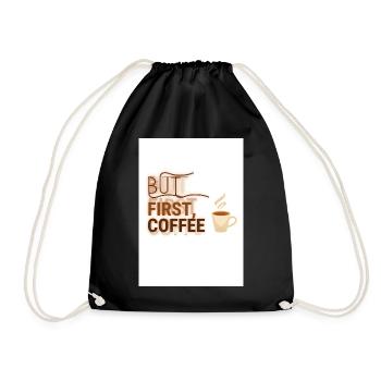 But First, Coffee Spruch Design - Turnbeutel - Schwarz - Vorne