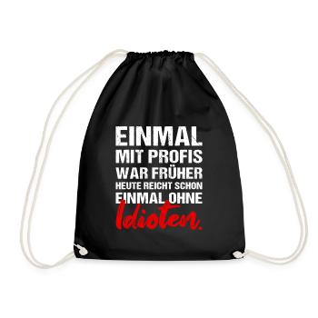Einmal mit Profis war früher Job Arbeit Humor - Turnbeutel - Schwarz - Vorne