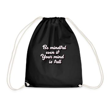 Be mindful even if your mind is full weiser Spruch - Turnbeutel - Schwarz - Vorne