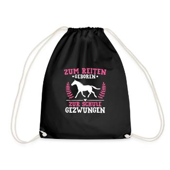 Zum Reiten Geboren Zur Schule Gezwungen Pferde - Turnbeutel - Schwarz - Vorne