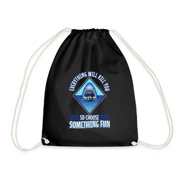 Everything will kill you so choose something fun - Drawstring Bag - black - Front