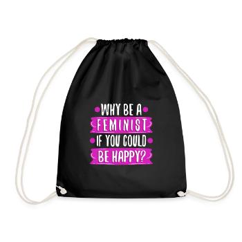 Why Be A Feminist If You Could Be Happy? - Drawstring Bag - black - Front