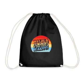 Why Be A Feminist If You Could Be Happy? - Drawstring Bag - black - Front