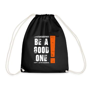 Be a good one Saying Sayings Statement - Drawstring Bag - black - Front