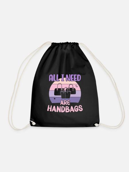 All I need are Handbags / Handbag Shopping - Drawstring Bag - black