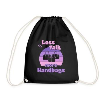Less Talk More Handbags / Shopping Handbag - Drawstring Bag - black - Front
