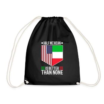 Half Mexican Is Better Than None - Drawstring Bag - black - Front
