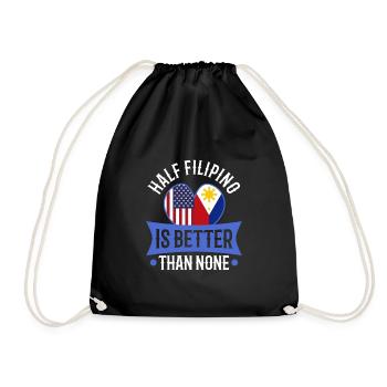 Half Filipinio Is Better Than None - Drawstring Bag - black - Front