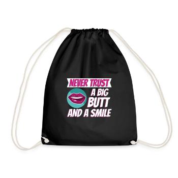 Never trust a big butt and a smile - Drawstring Bag - black - Front