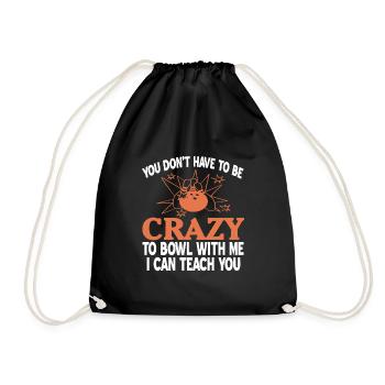 You dont have to be crazy to bowl with me i can - Turnbeutel - Schwarz - Vorne