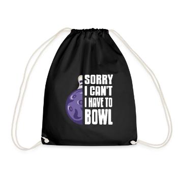 Sorry i cant i have to Bowl - Drawstring Bag - black - Front