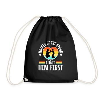 Mother of the groom i loved him first - Turnbeutel - Schwarz - Vorne