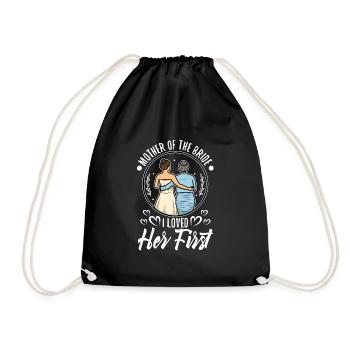 mother of the bride i loved her first - Drawstring Bag - black - Front