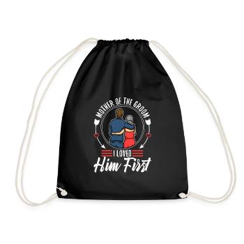 Mother of the groom i loved him first - Turnbeutel - Schwarz - Vorne