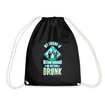 My friend is getting married, im getting drunk - Drawstring Bag - black - Front