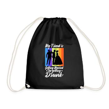 My friend is getting married, im getting drunk - Drawstring Bag - black - Front