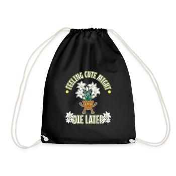 Feeling Cute Might Die Later plant - Drawstring Bag - black - Front