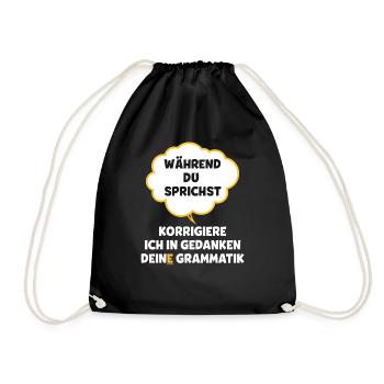 Während du sprichst korrigiere ich deine grammatik - Turnbeutel - Schwarz - Vorne