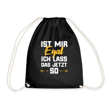 Ist mir egal ich lass das jetzt so Shirt als - Turnbeutel - Schwarz - Vorne