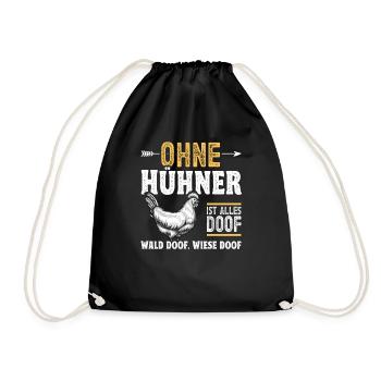 Hühnerbauer Huhn Ohne Hühner ist alles doof - Turnbeutel - Schwarz - Vorne