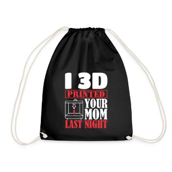 3D Printing 3D Printer I Printed Your Mom - Drawstring Bag - black - Front