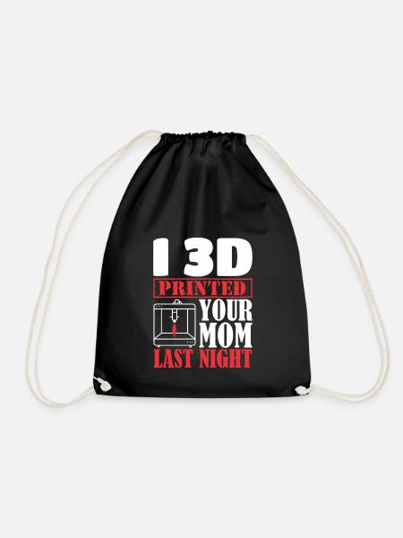 3D Printing 3D Printer I Printed Your Mom - Drawstring Bag - black