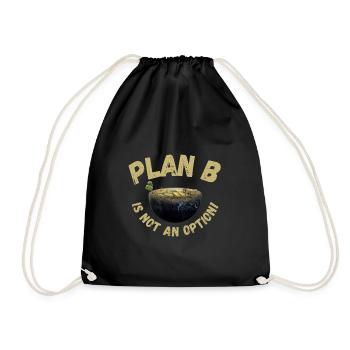Plan B is not an option | Climate change, sustainable - Drawstring Bag - black - Front