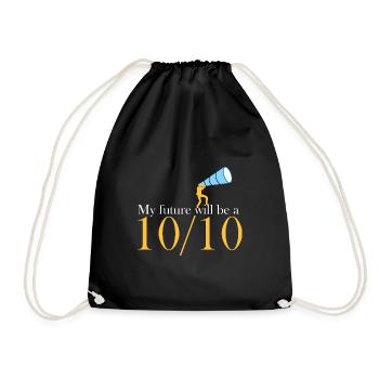 Meine Zukunft wird eine 10/10 sein - Turnbeutel - Schwarz - Vorne