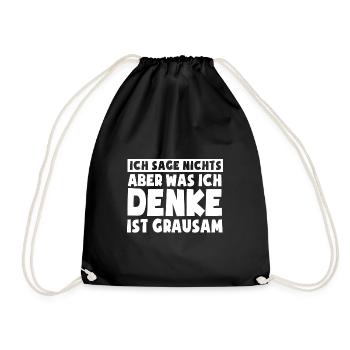 Ich sage nichts, aber was ich denke ist grausam - Turnbeutel - Schwarz - Vorne