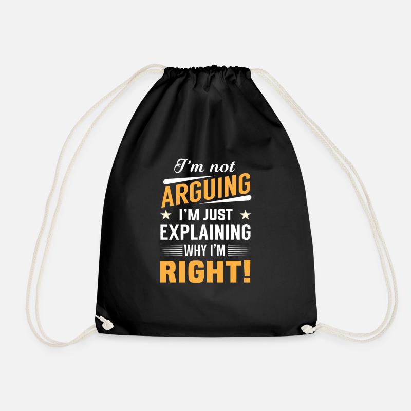 I'm not arguing i'm just explaining why i'm right! - Drawstring Bag - black
